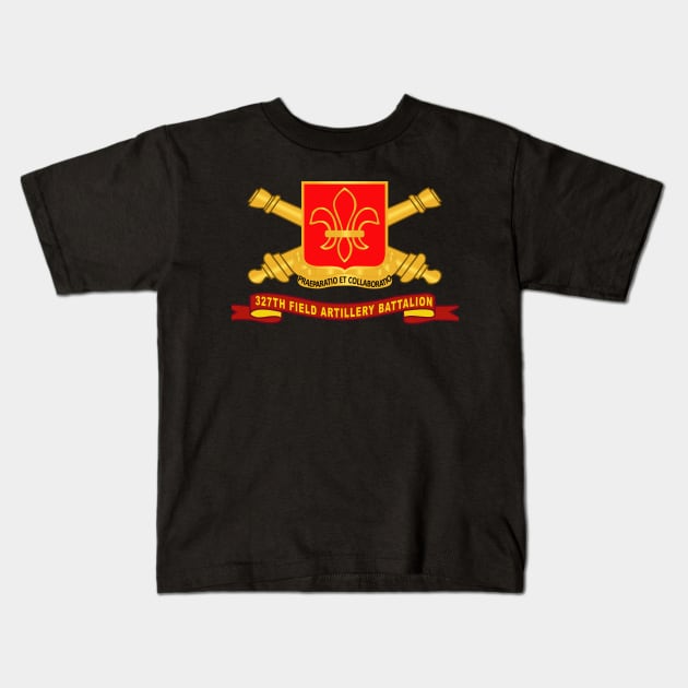 327th Field Artillery Battalion - DUI w Br - Ribbon X 300 Kids T-Shirt by twix123844